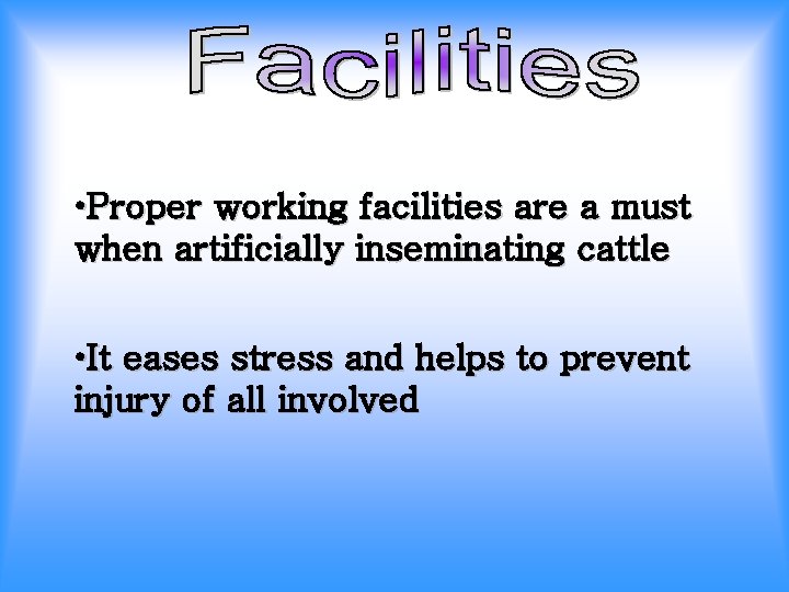  • Proper working facilities are a must when artificially inseminating cattle • It