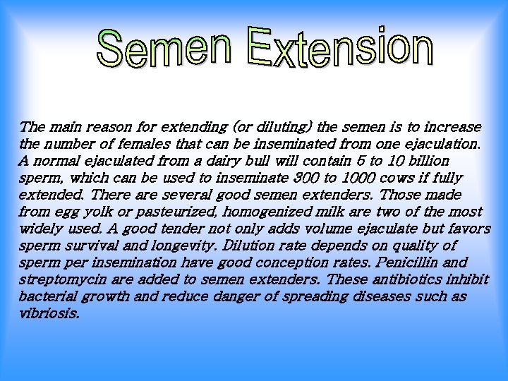 The main reason for extending (or diluting) the semen is to increase the number