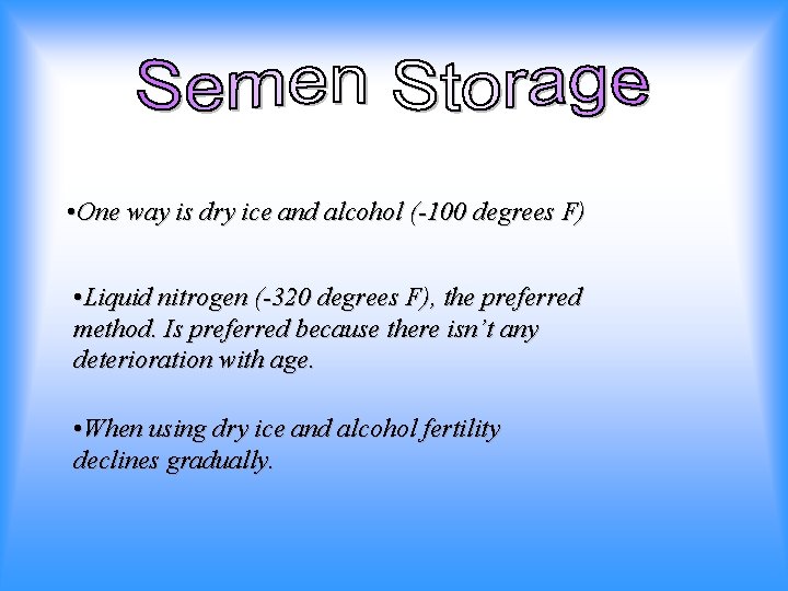  • One way is dry ice and alcohol (-100 degrees F) • Liquid