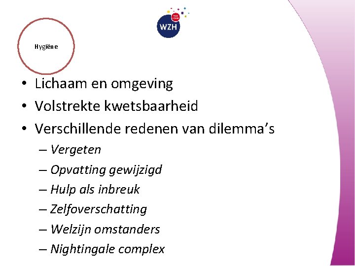 Hygiëne • Lichaam en omgeving • Volstrekte kwetsbaarheid • Verschillende redenen van dilemma’s –