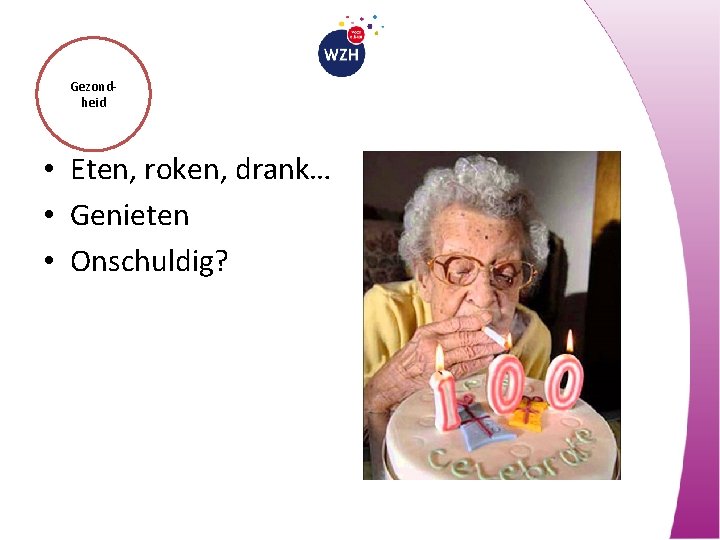 Gezondheid • Eten, roken, drank… • Genieten • Onschuldig? 