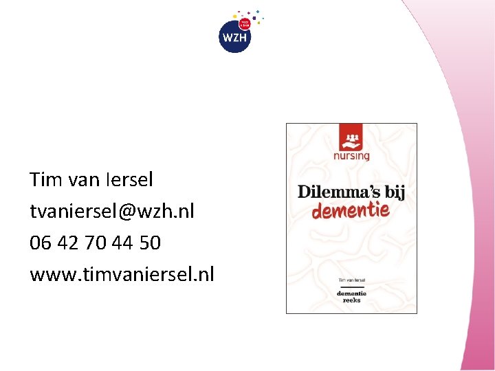 Tim van Iersel tvaniersel@wzh. nl 06 42 70 44 50 www. timvaniersel. nl 