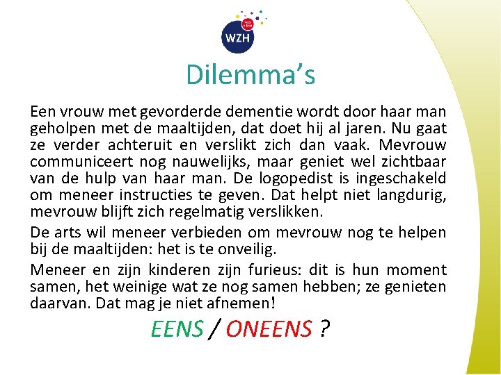 Dilemma’s Een vrouw met gevorderde dementie wordt door haar man geholpen met de maaltijden,