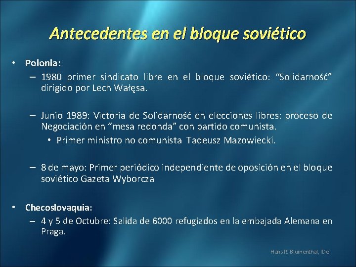 Antecedentes en el bloque soviético • Polonia: – 1980 primer sindicato libre en el