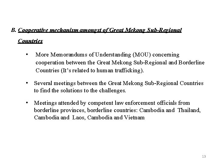 B. Cooperative mechanism amongst of Great Mekong Sub-Regional Countries • More Memorandums of Understanding