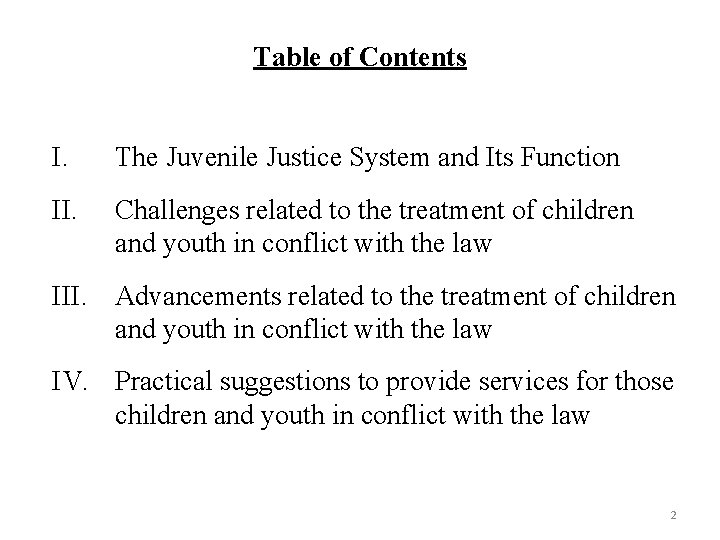 Table of Contents I. The Juvenile Justice System and Its Function II. Challenges related