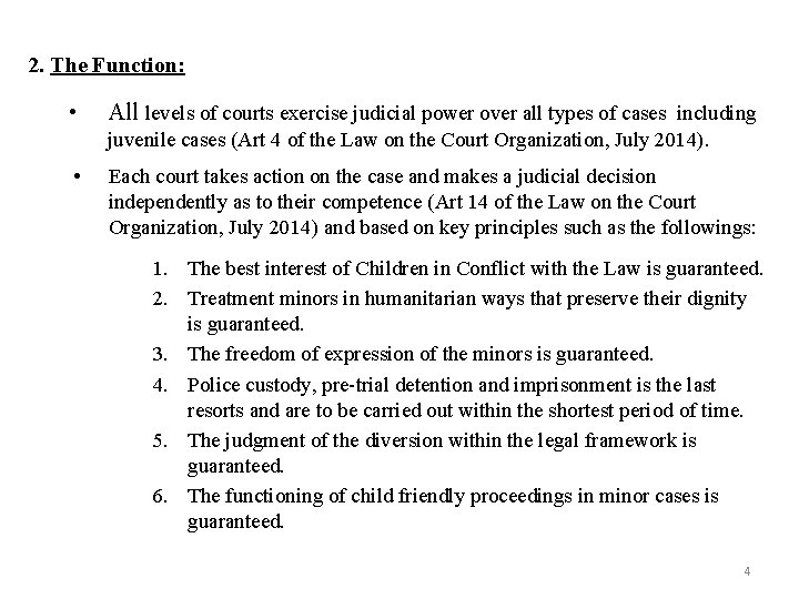 2. The Function: • All levels of courts exercise judicial power over all types