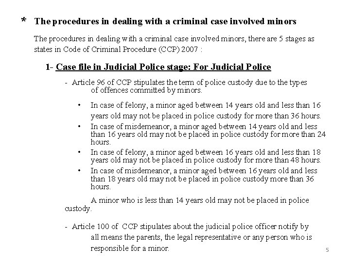 * The procedures in dealing with a criminal case involved minors, there are 5