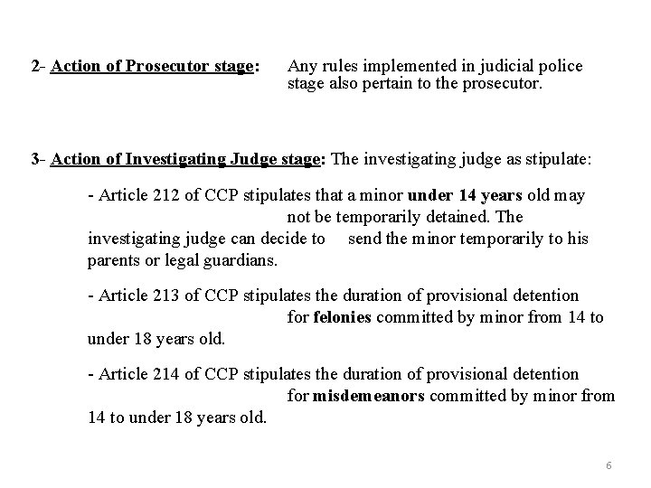 2 - Action of Prosecutor stage: Any rules implemented in judicial police stage also