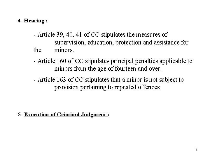 4 - Hearing : - Article 39, 40, 41 of CC stipulates the measures