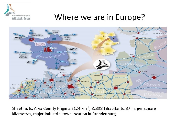 Where we are in Europe? Sheet facts: Area County Prignitz 2124 km ², 82338