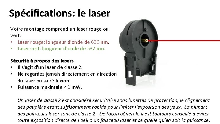 Spécifications: le laser Votre montage comprend un laser rouge ou vert. • Laser rouge: