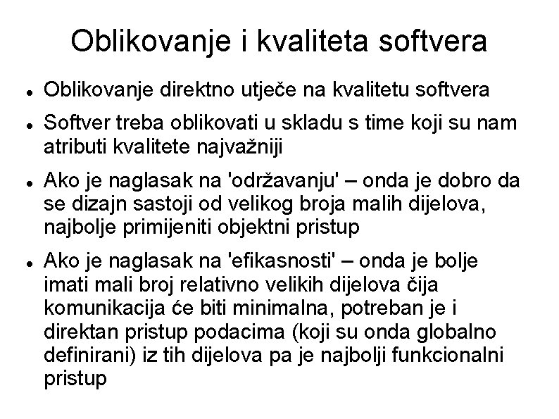 Oblikovanje i kvaliteta softvera Oblikovanje direktno utječe na kvalitetu softvera Softver treba oblikovati u