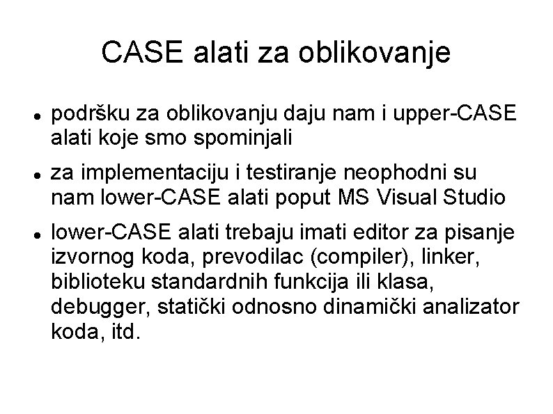 CASE alati za oblikovanje podršku za oblikovanju daju nam i upper-CASE alati koje smo