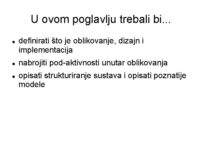 U ovom poglavlju trebali bi. . . definirati što je oblikovanje, dizajn i implementacija