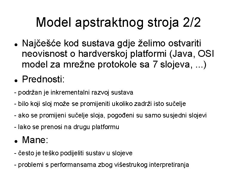Model apstraktnog stroja 2/2 Najčešće kod sustava gdje želimo ostvariti neovisnost o hardverskoj platformi