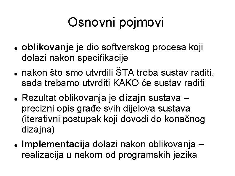 Osnovni pojmovi oblikovanje je dio softverskog procesa koji dolazi nakon specifikacije nakon što smo