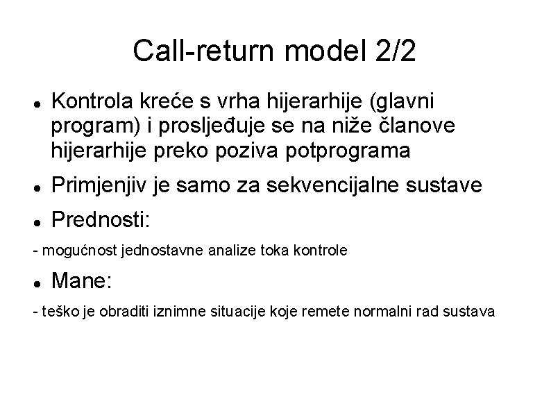 Call-return model 2/2 Kontrola kreće s vrha hijerarhije (glavni program) i prosljeđuje se na