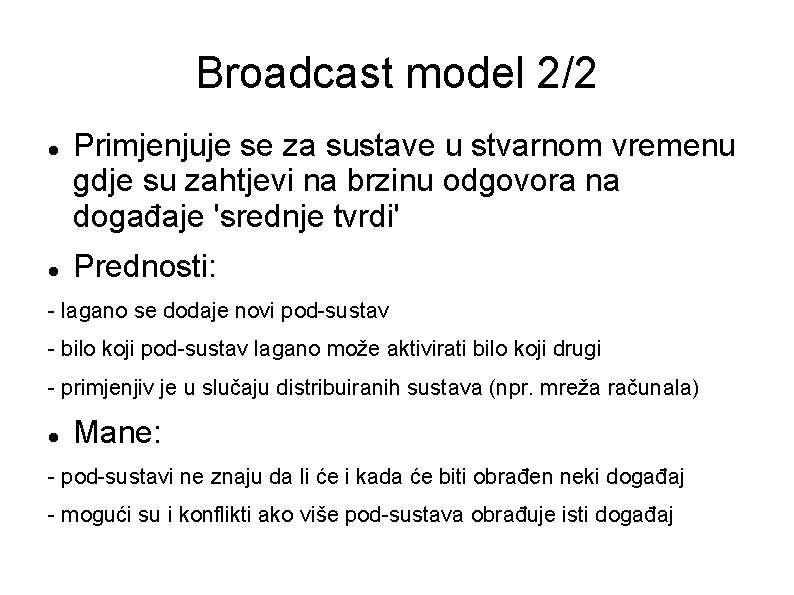 Broadcast model 2/2 Primjenjuje se za sustave u stvarnom vremenu gdje su zahtjevi na