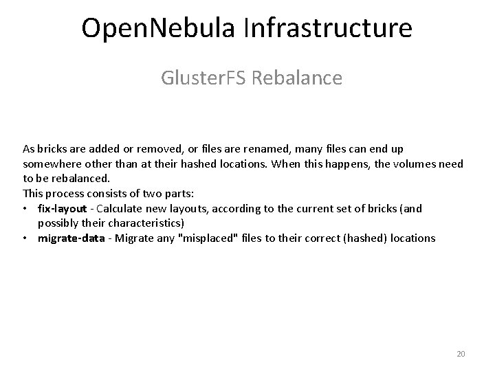 Open. Nebula Infrastructure Gluster. FS Rebalance As bricks are added or removed, or files