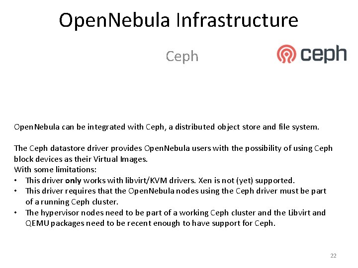 Open. Nebula Infrastructure Ceph Open. Nebula can be integrated with Ceph, a distributed object