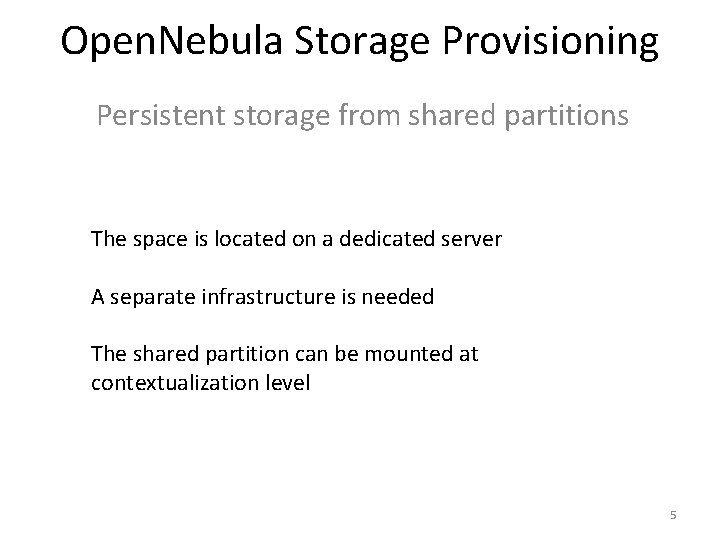 Open. Nebula Storage Provisioning Persistent storage from shared partitions The space is located on