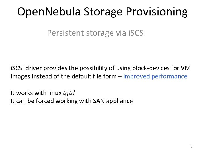 Open. Nebula Storage Provisioning Persistent storage via i. SCSI driver provides the possibility of
