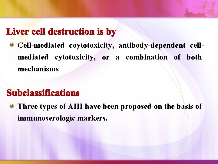 Liver cell destruction is by Cell-mediated coytotoxicity, antibody-dependent cellmediated cytotoxicity, or a combination of