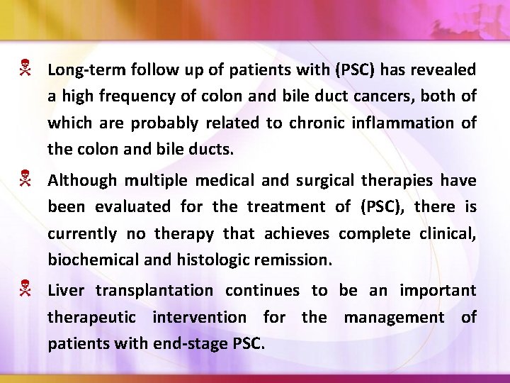  Long-term follow up of patients with (PSC) has revealed a high frequency of