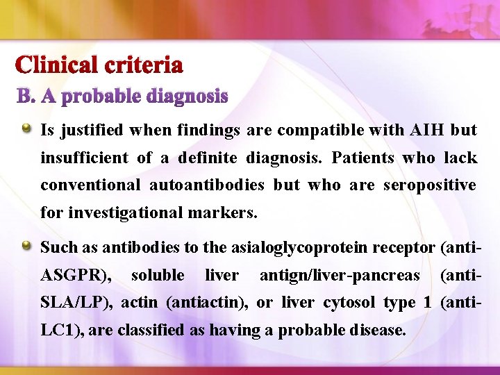 Clinical criteria B. A probable diagnosis Is justified when findings are compatible with AIH