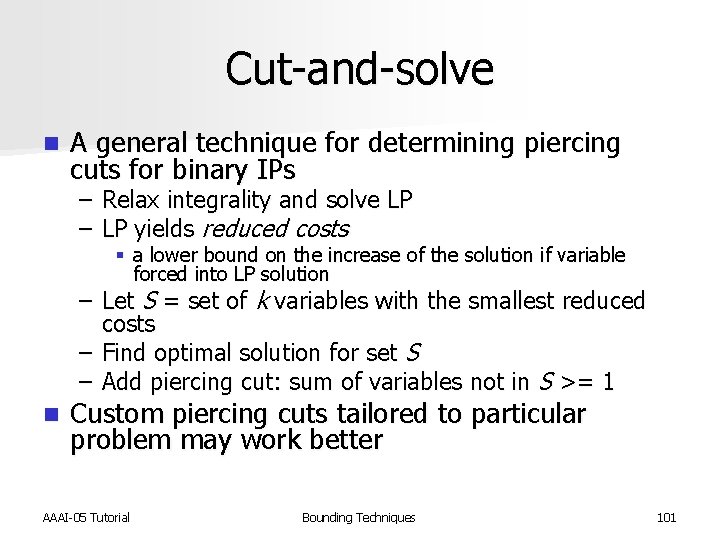 Cut-and-solve n A general technique for determining piercing cuts for binary IPs – Relax