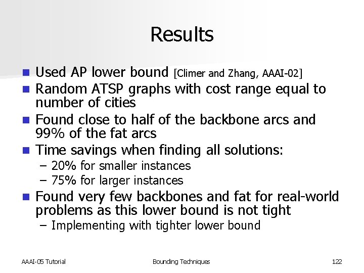 Results Used AP lower bound [Climer and Zhang, AAAI-02] Random ATSP graphs with cost