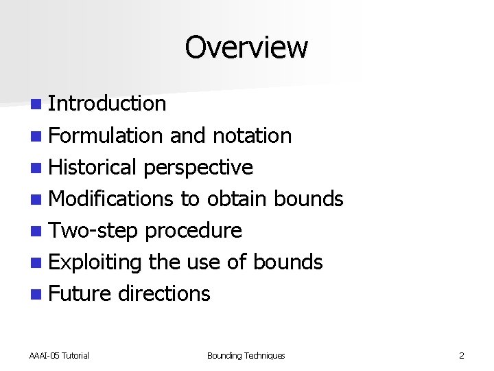 Overview n Introduction n Formulation and notation n Historical perspective n Modifications to obtain