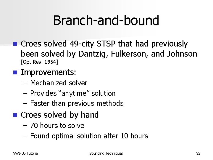 Branch-and-bound n Croes solved 49 -city STSP that had previously been solved by Dantzig,