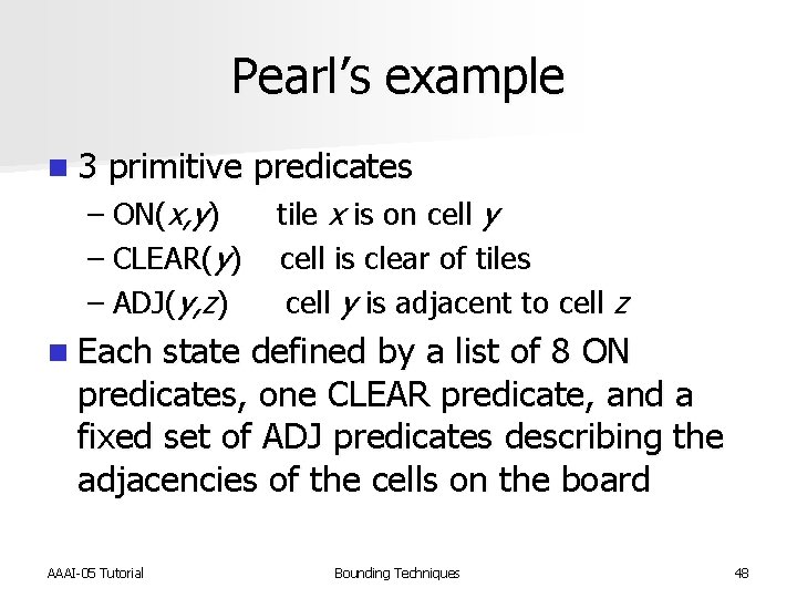 Pearl’s example n 3 primitive predicates – ON(x, y) tile x is on cell