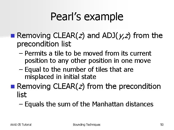 Pearl’s example n Removing CLEAR(z) and ADJ(y, z) from the precondition list – Permits