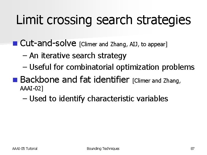 Limit crossing search strategies n Cut-and-solve [Climer and Zhang, AIJ, to appear] – An