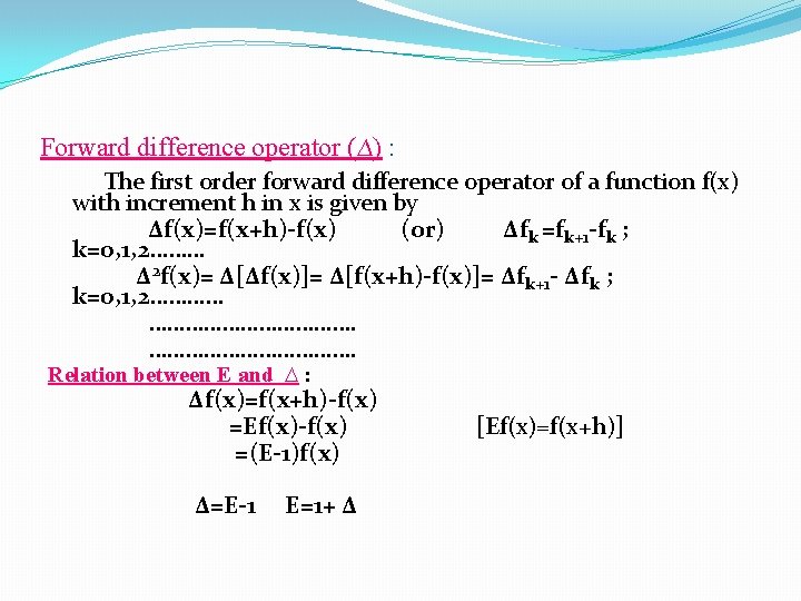Forward difference operator (∆) : The first order forward difference operator of a function