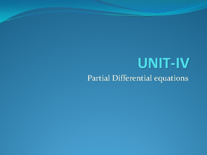 UNIT-IV Partial Differential equations 