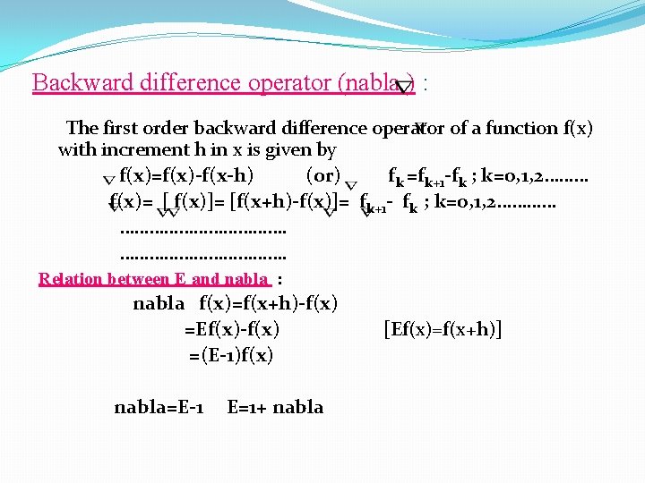 Backward difference operator (nabla ) : The first order backward difference operator of a