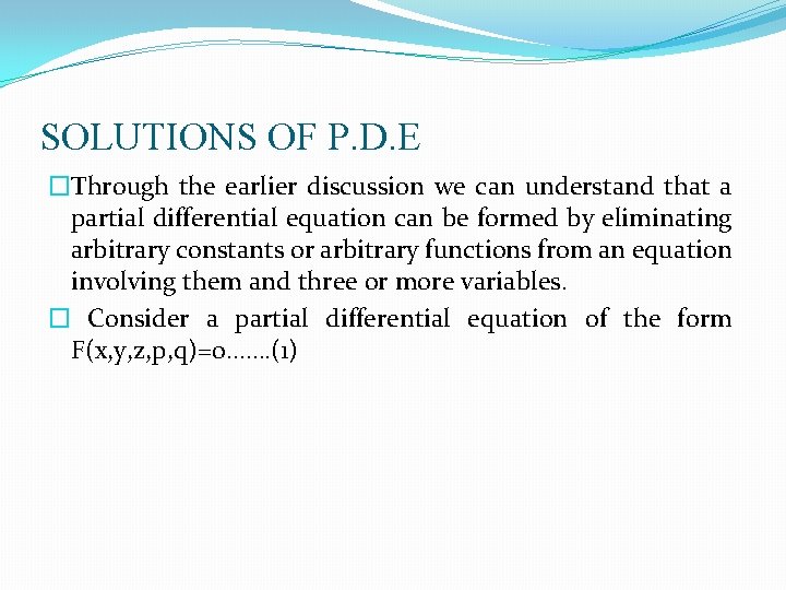 SOLUTIONS OF P. D. E �Through the earlier discussion we can understand that a