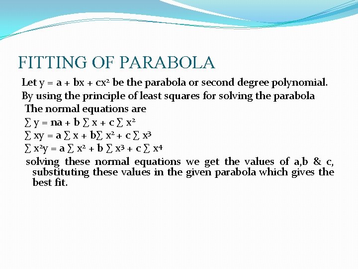 FITTING OF PARABOLA Let y = a + bx + cx 2 be the