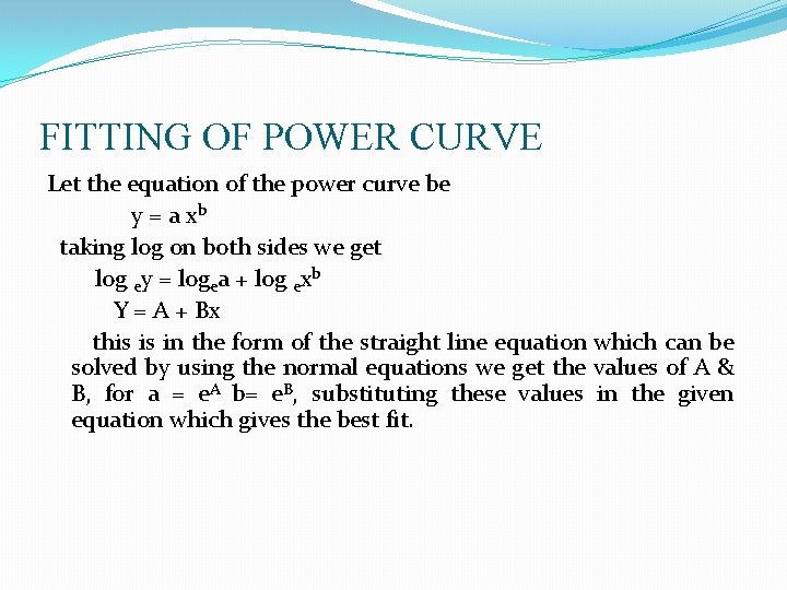 FITTING OF POWER CURVE Let the equation of the power curve be y =