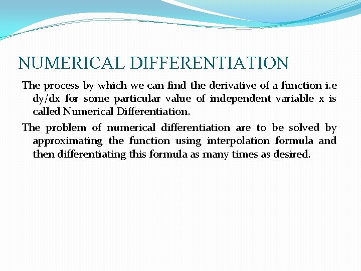NUMERICAL DIFFERENTIATION The process by which we can find the derivative of a function