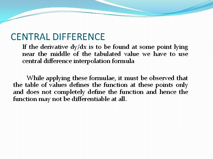 CENTRAL DIFFERENCE If the derivative dy/dx is to be found at some point lying