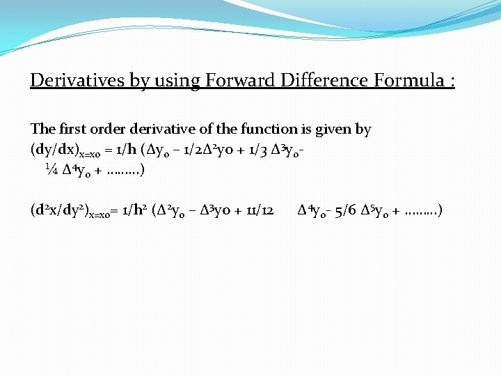  Derivatives by using Forward Difference Formula : The first order derivative of the