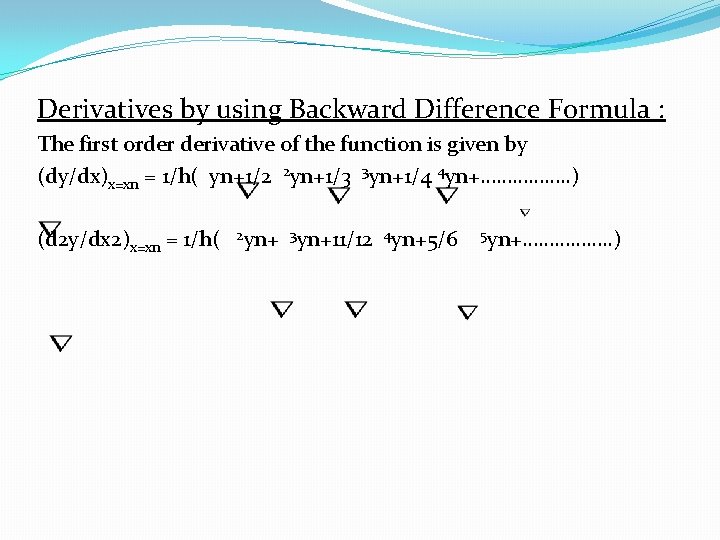  Derivatives by using Backward Difference Formula : The first order derivative of the