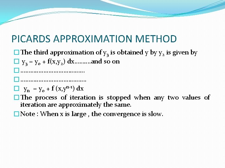 PICARDS APPROXIMATION METHOD �The third approximation of y 3 is obtained y by y