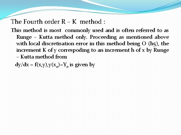  The Fourth order R – K method : This method is most commonly