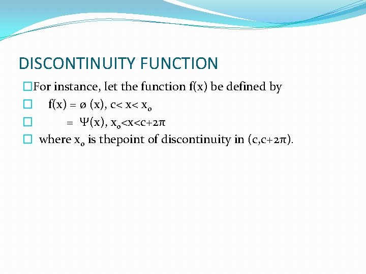 DISCONTINUITY FUNCTION �For instance, let the function f(x) be defined by � f(x) =